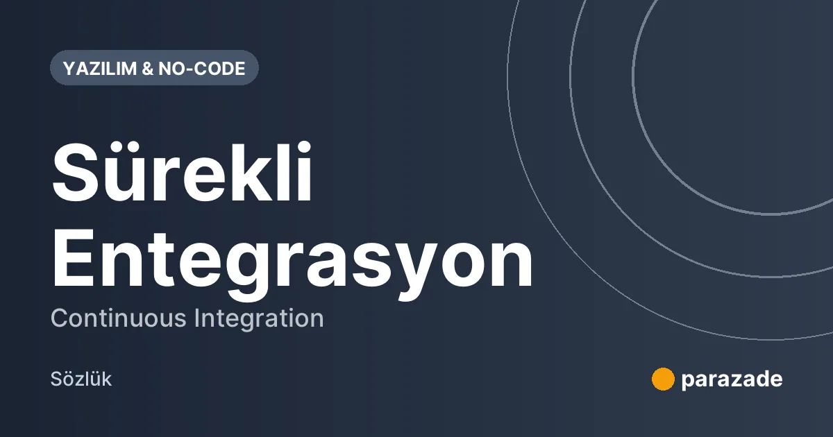 Sürekli Entegrasyon nedir?