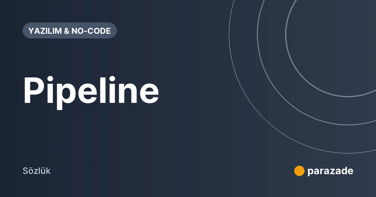 Pipeline nedir?