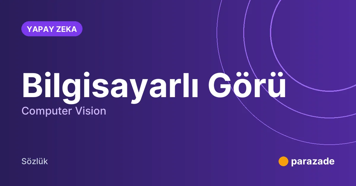 Bilgisayarlı Görü nedir?