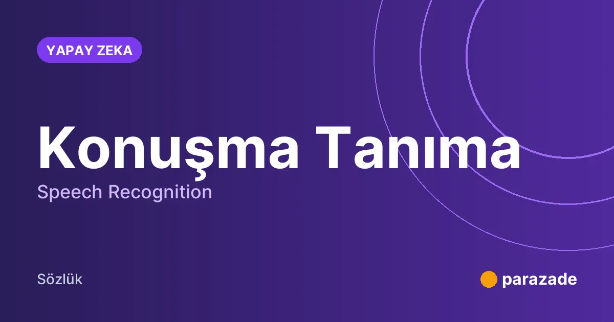 Konuşma Tanıma nedir?