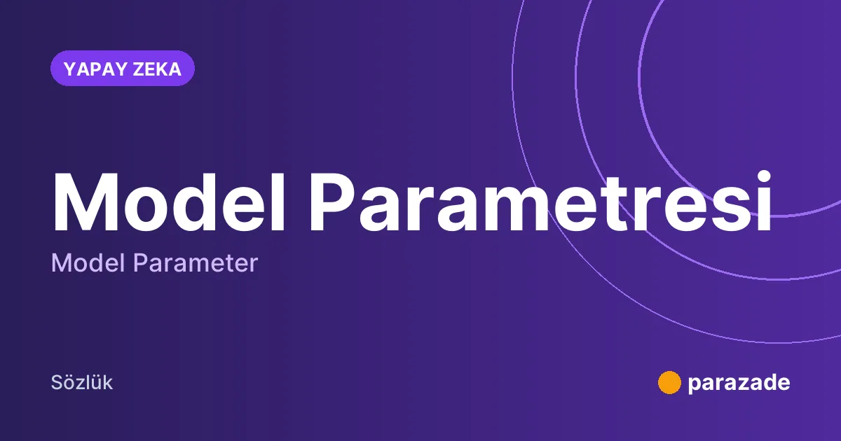 Model Parametresi nedir?