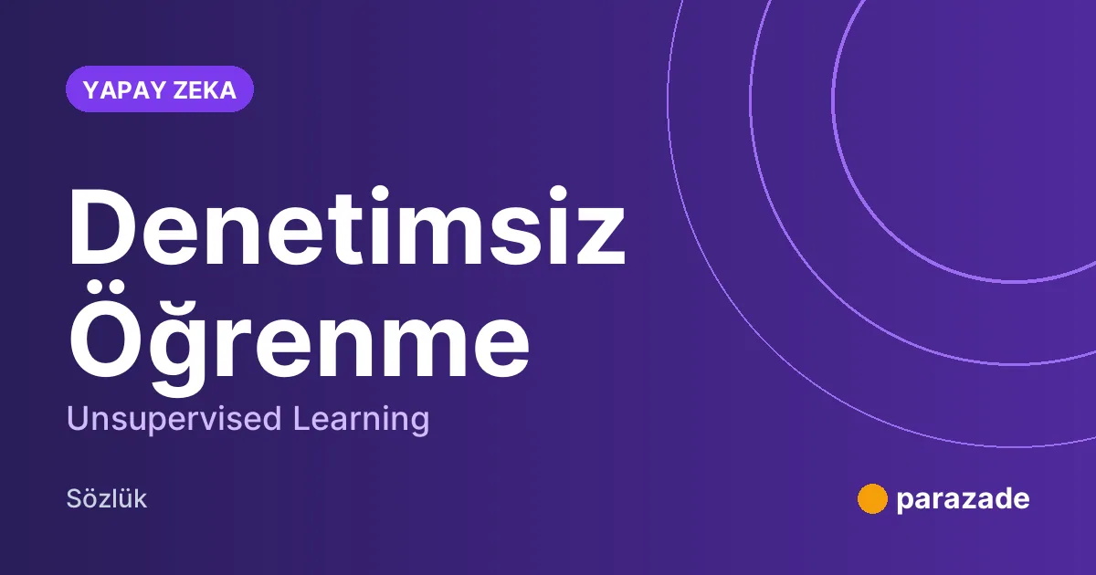 Denetimsiz Öğrenme nedir?