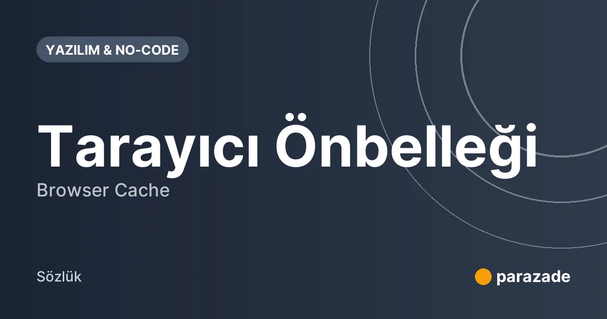 Tarayıcı Önbelleği nedir?