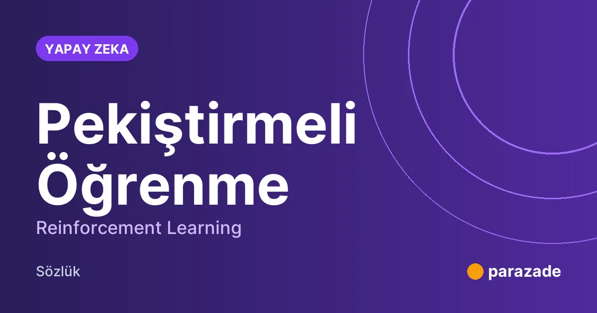 Pekiştirmeli Öğrenme nedir?