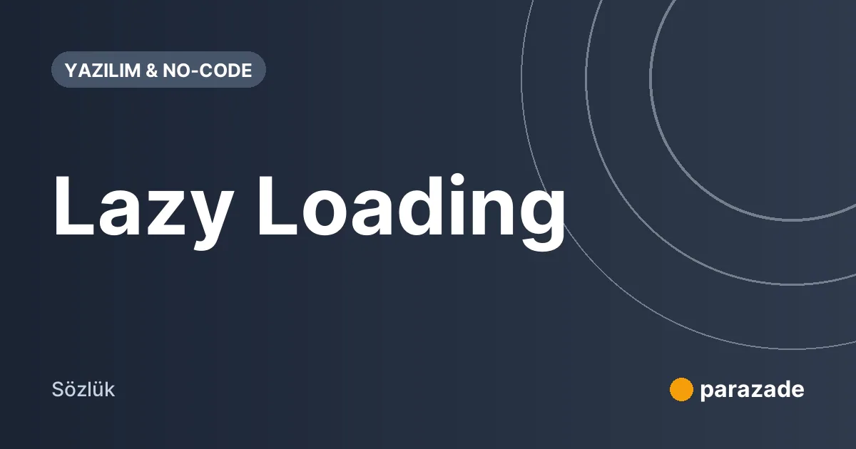 Lazy Loading nedir?