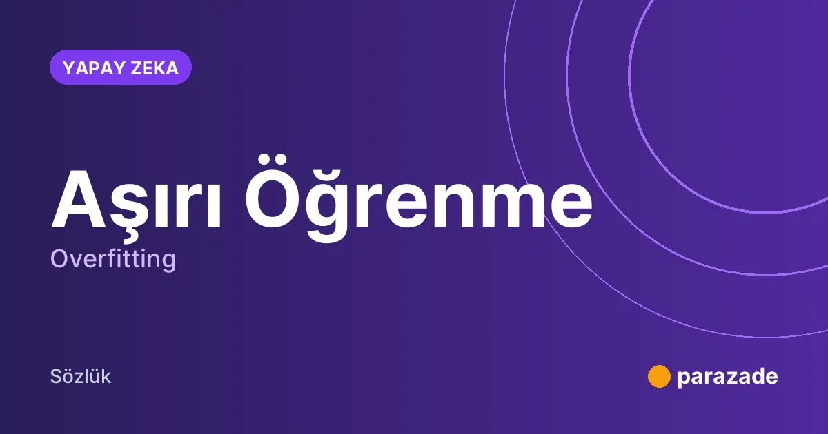 Aşırı Öğrenme nedir?
