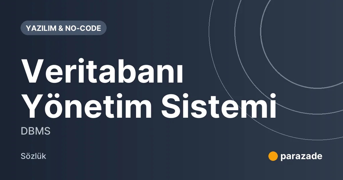 Veritabanı Yönetim Sistemi nedir?