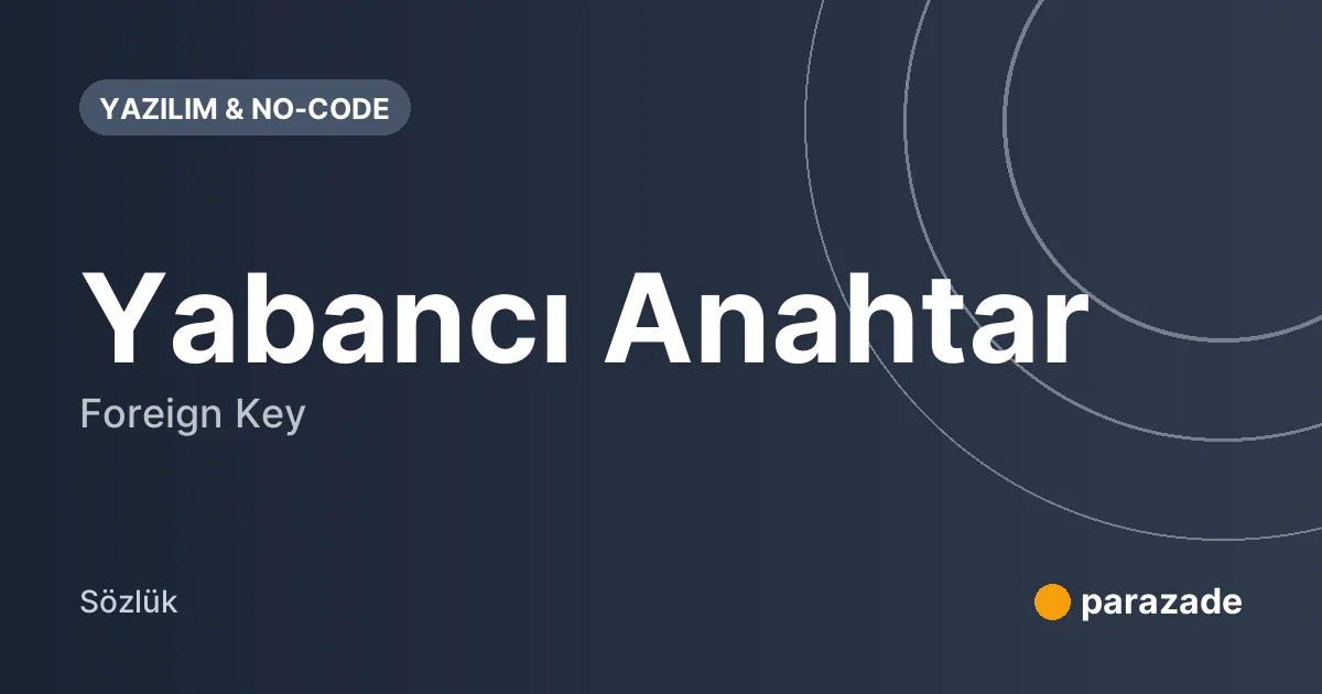 Yabancı Anahtar nedir?