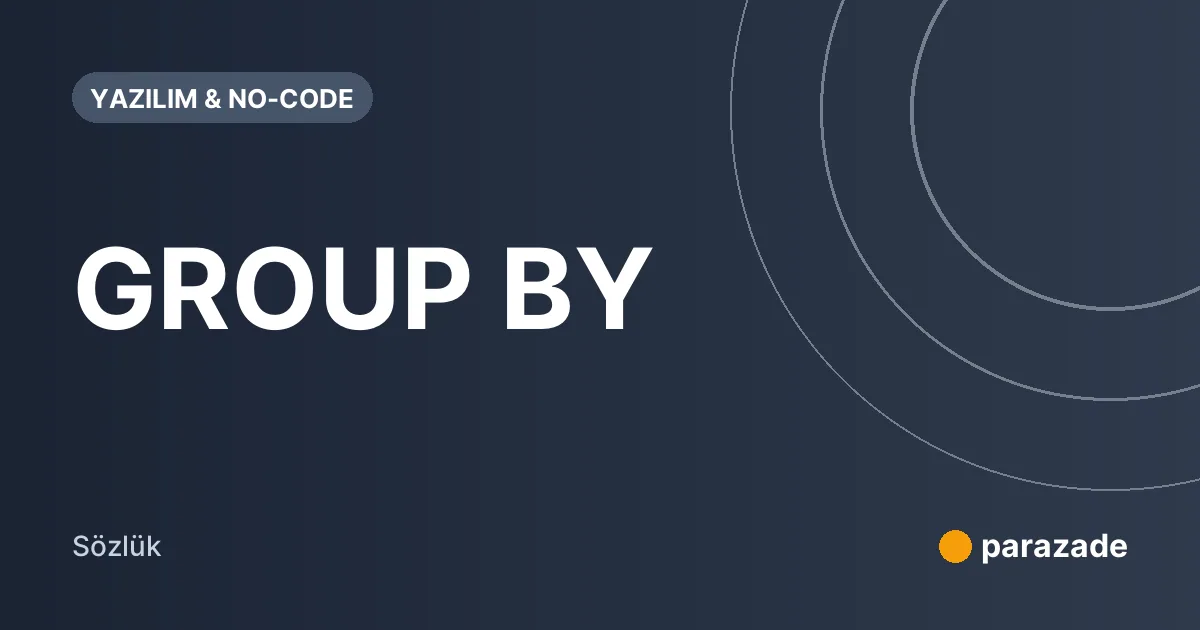 GROUP BY nedir?