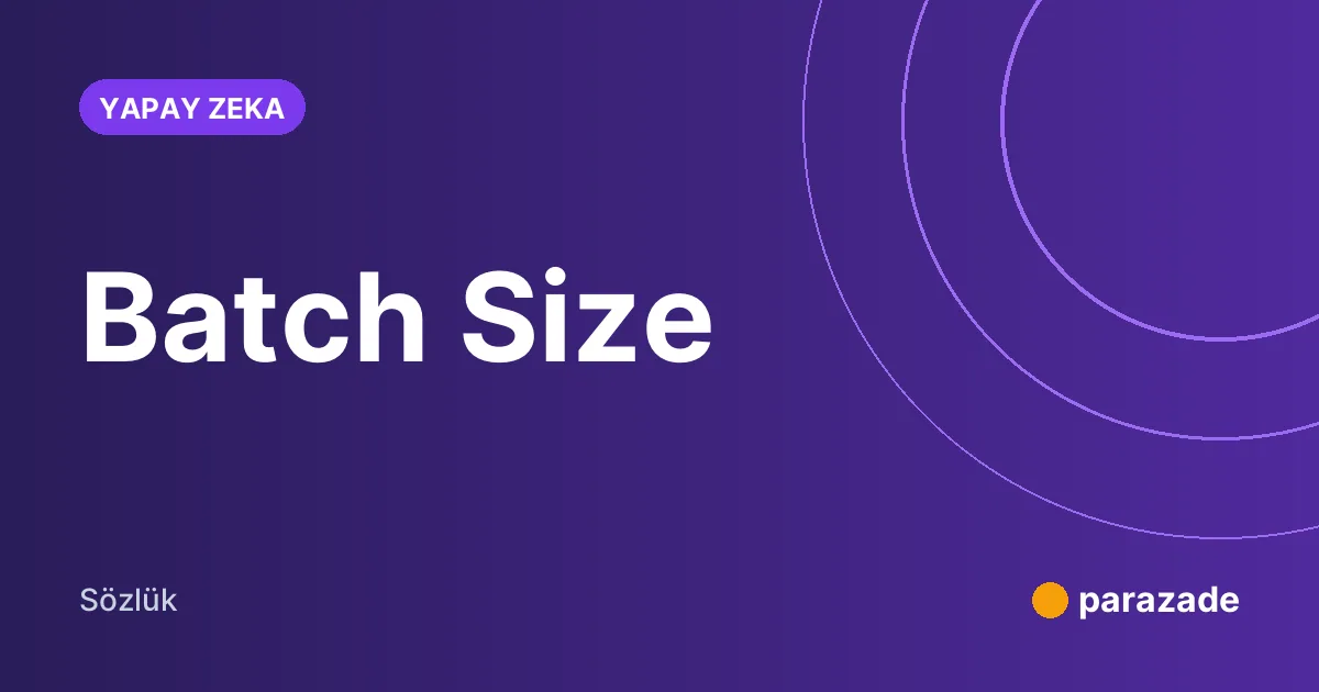 Batch Size nedir?