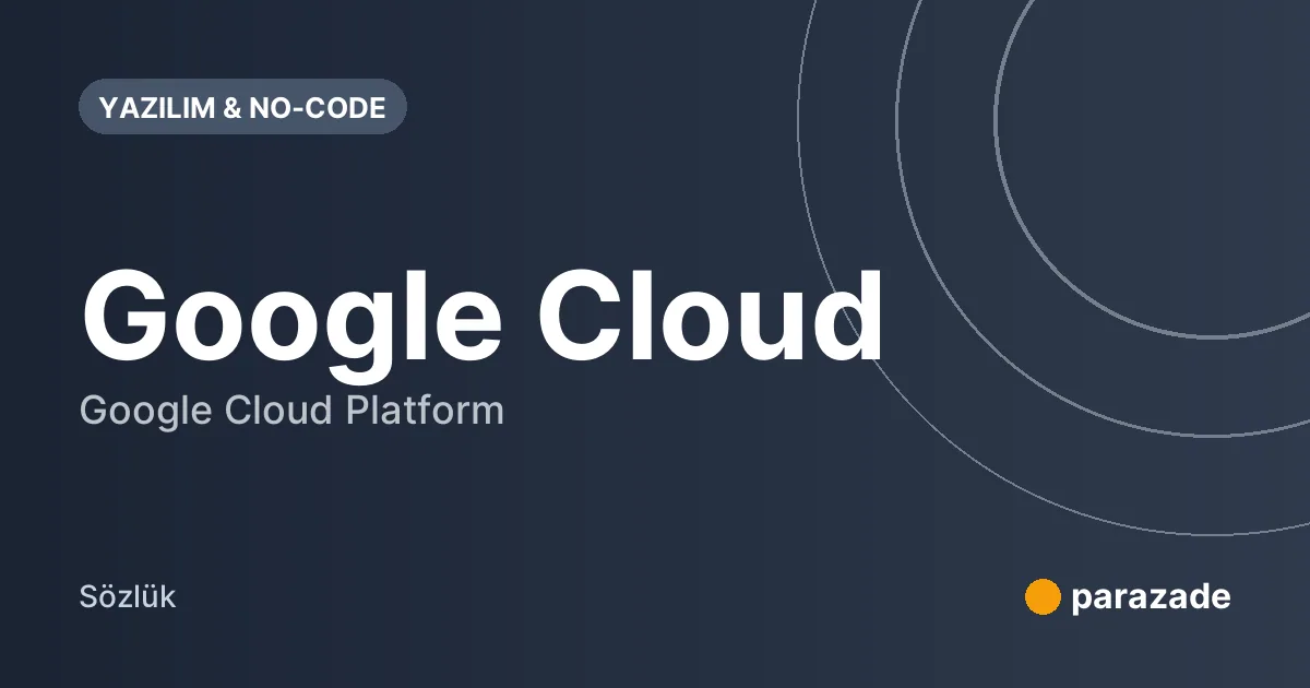 Google Cloud nedir?