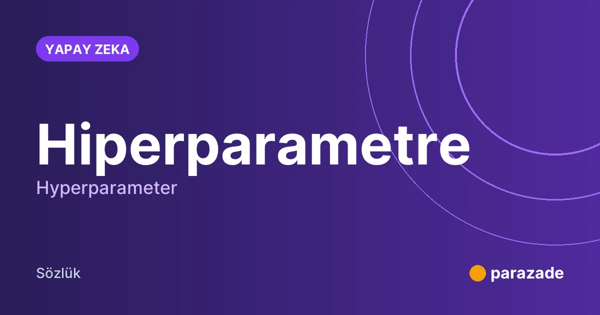 Hiperparametre nedir?