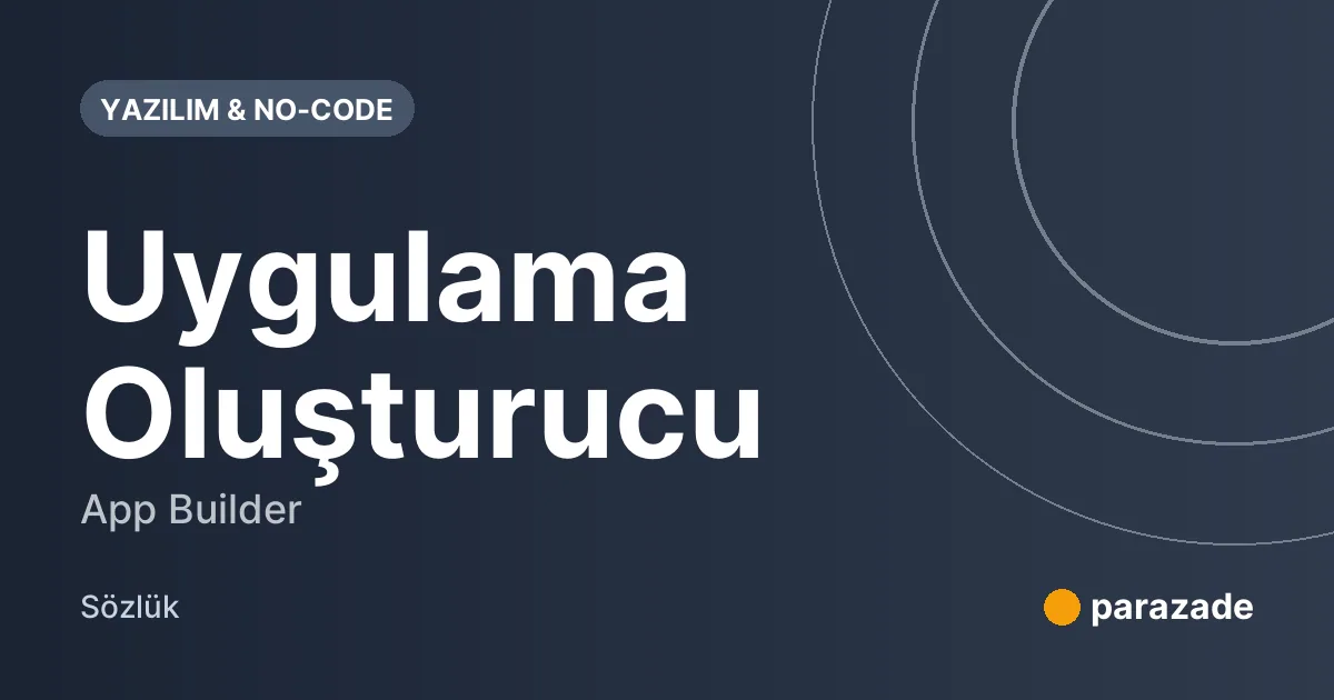 Uygulama Oluşturucu nedir?