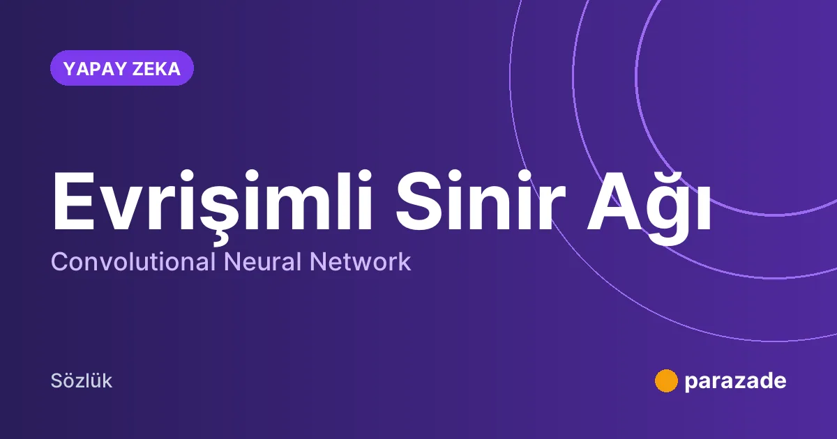 Evrişimli Sinir Ağı nedir?