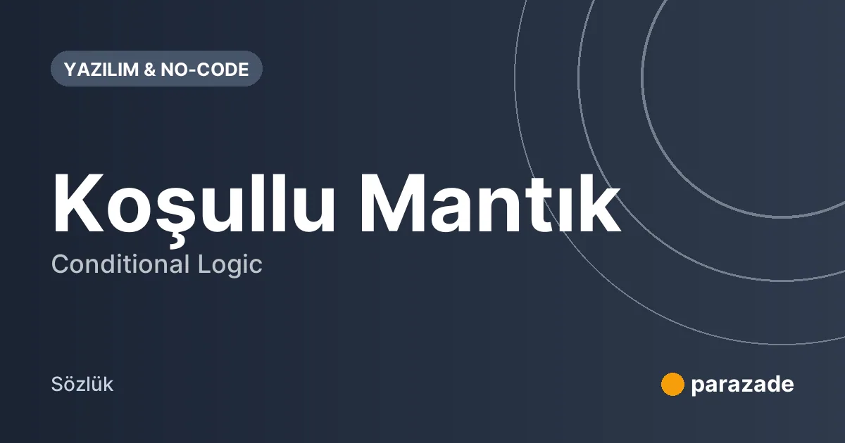 Koşullu Mantık nedir?