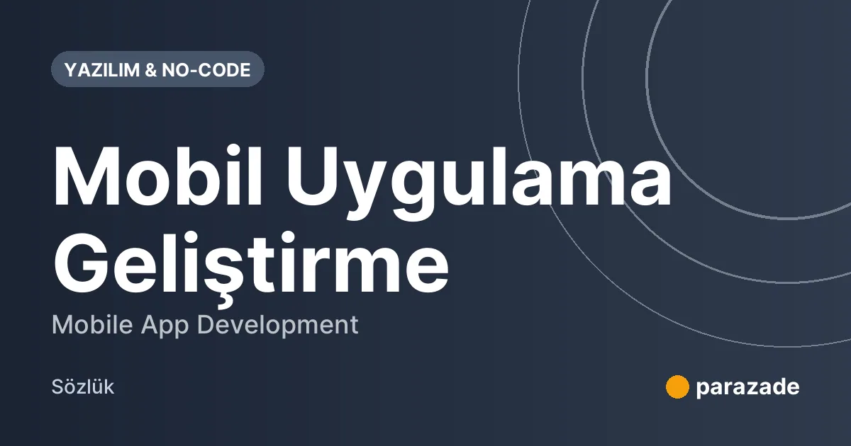 Mobil Uygulama Geliştirme nedir?