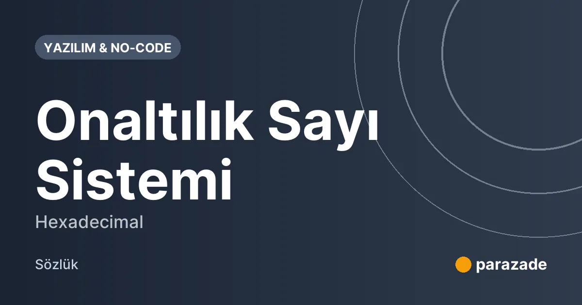 Onaltılık Sayı Sistemi nedir?