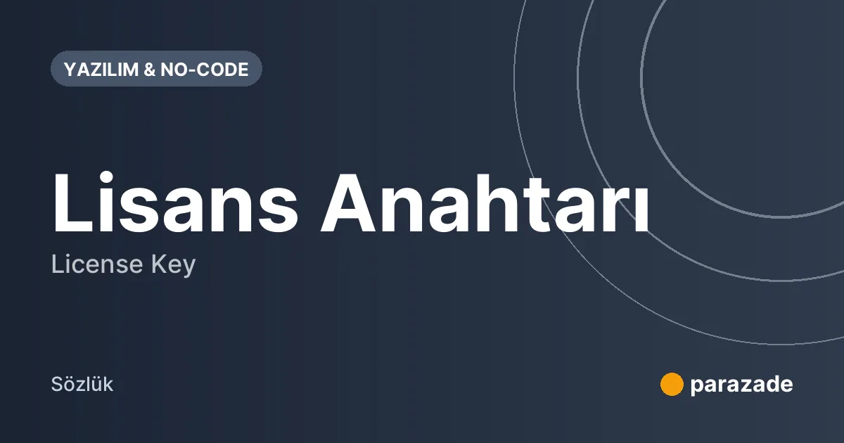 Lisans Anahtarı nedir?