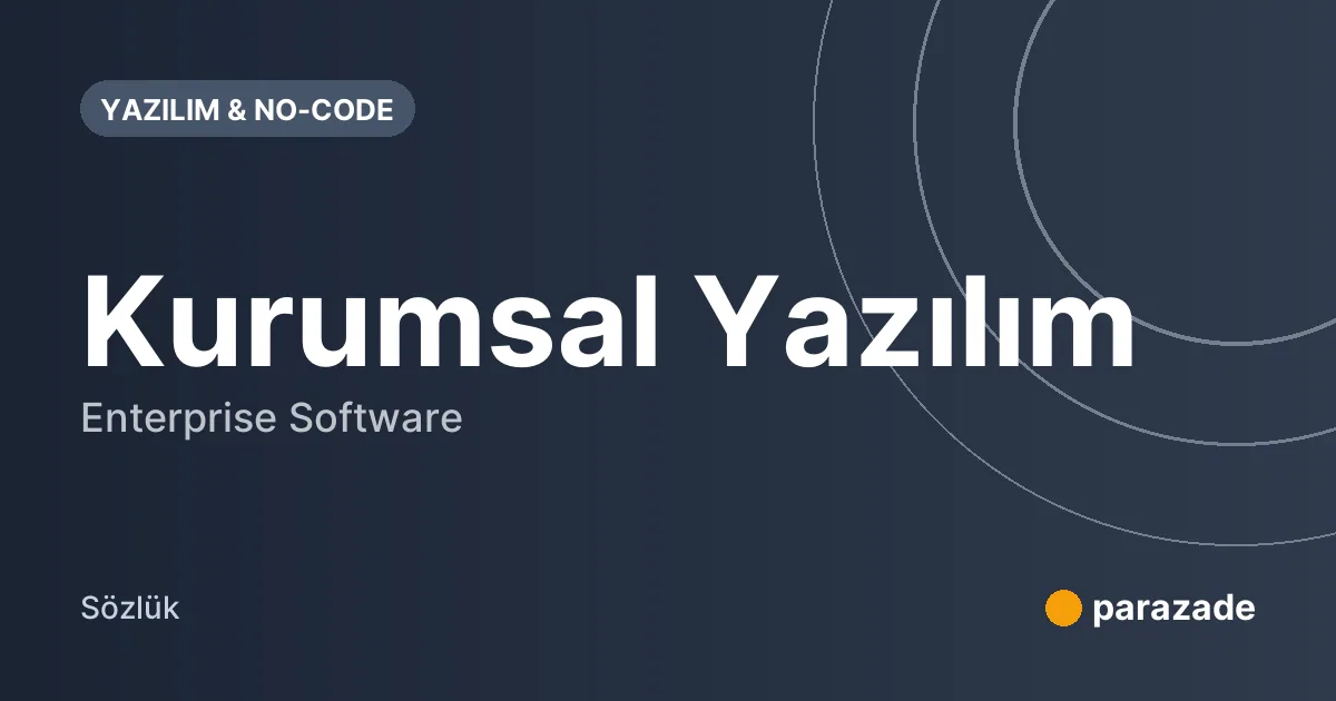 Kurumsal Yazılım nedir?
