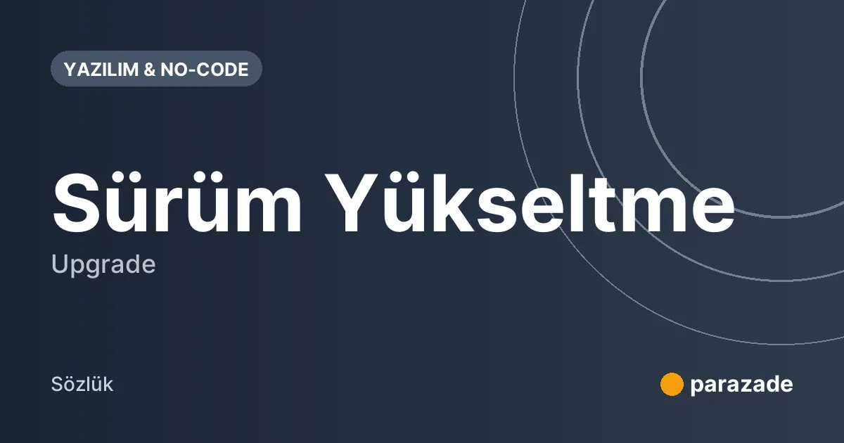 Sürüm Yükseltme nedir?