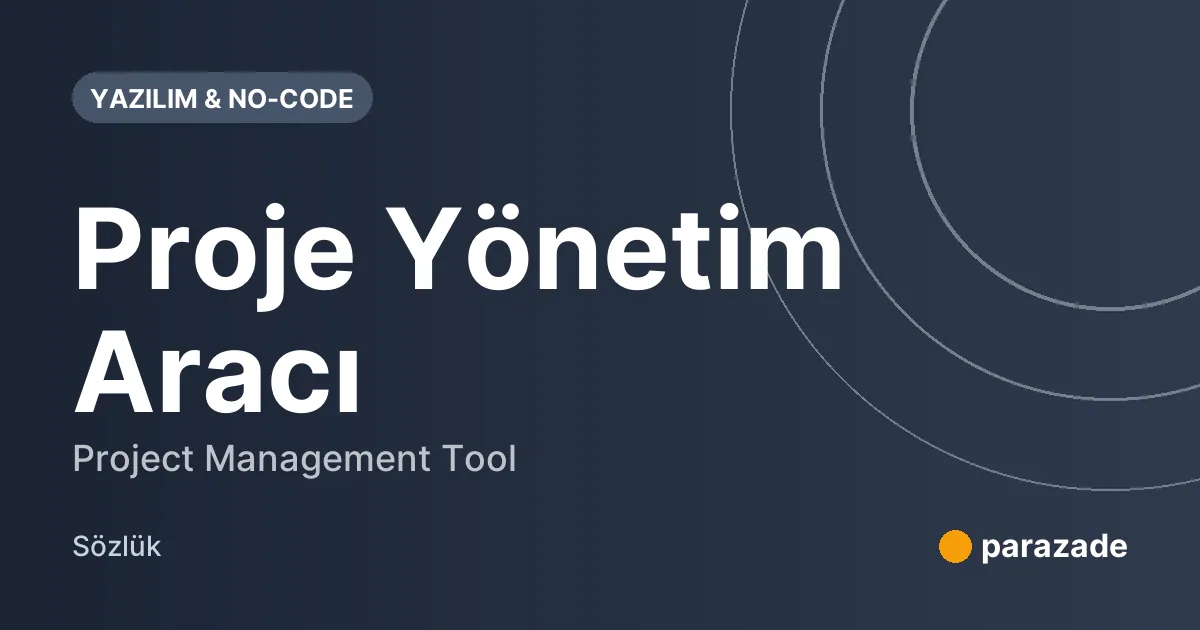 Proje Yönetim Aracı nedir?