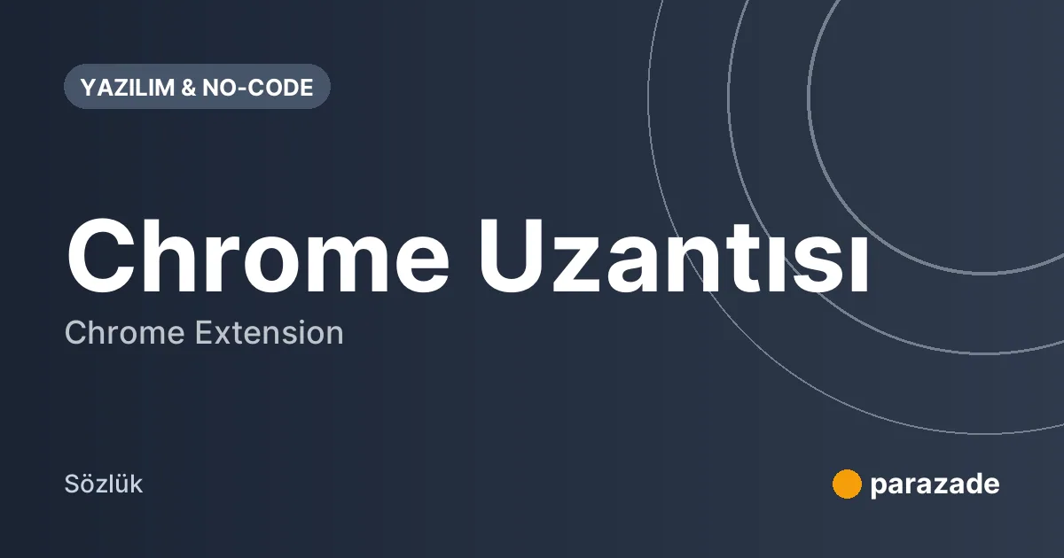 Chrome Uzantısı nedir?