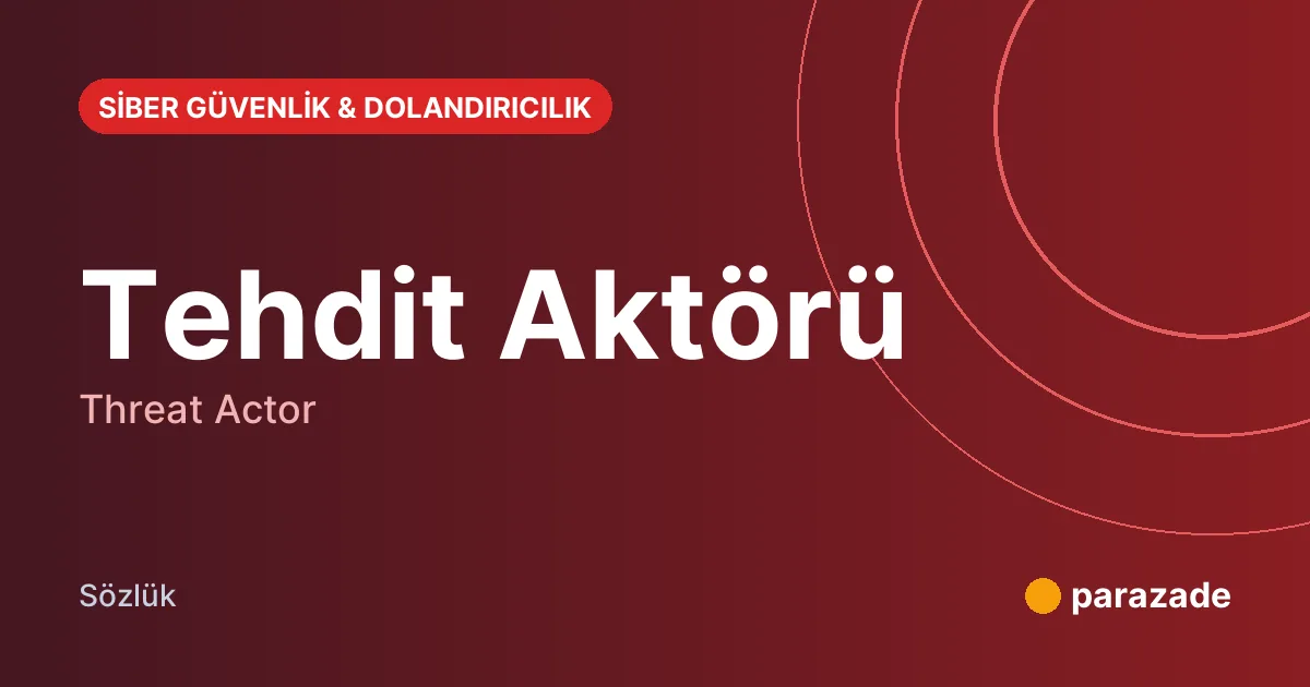 Tehdit Aktörü nedir?