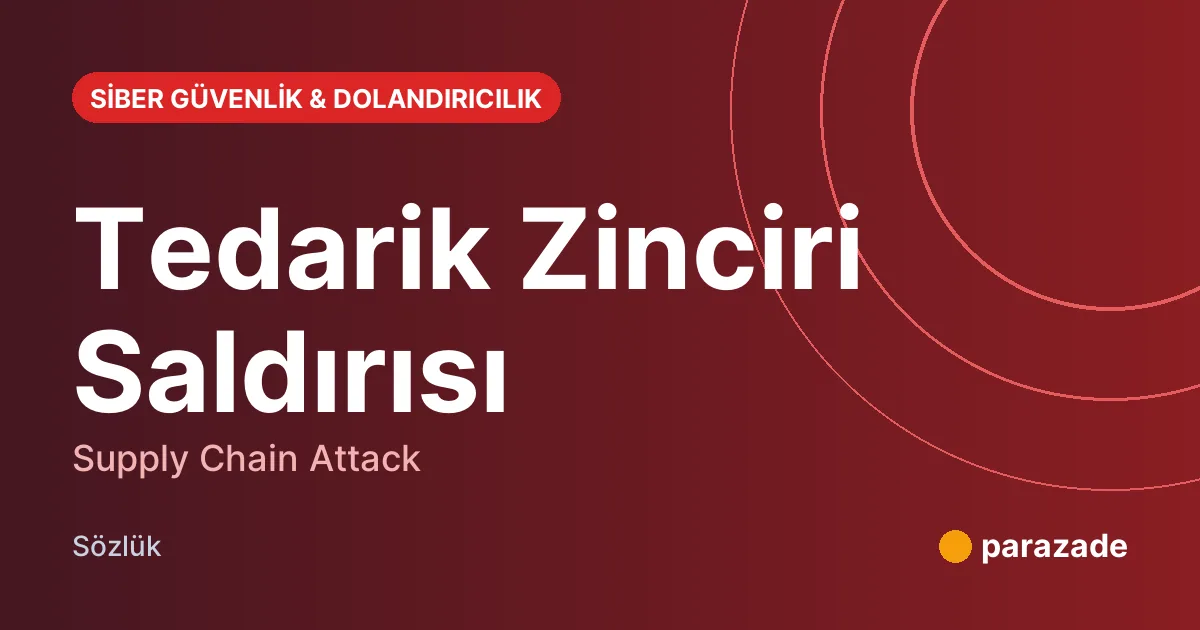 Tedarik Zinciri Saldırısı nedir?