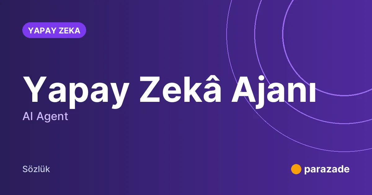 Yapay Zekâ Ajanı nedir?