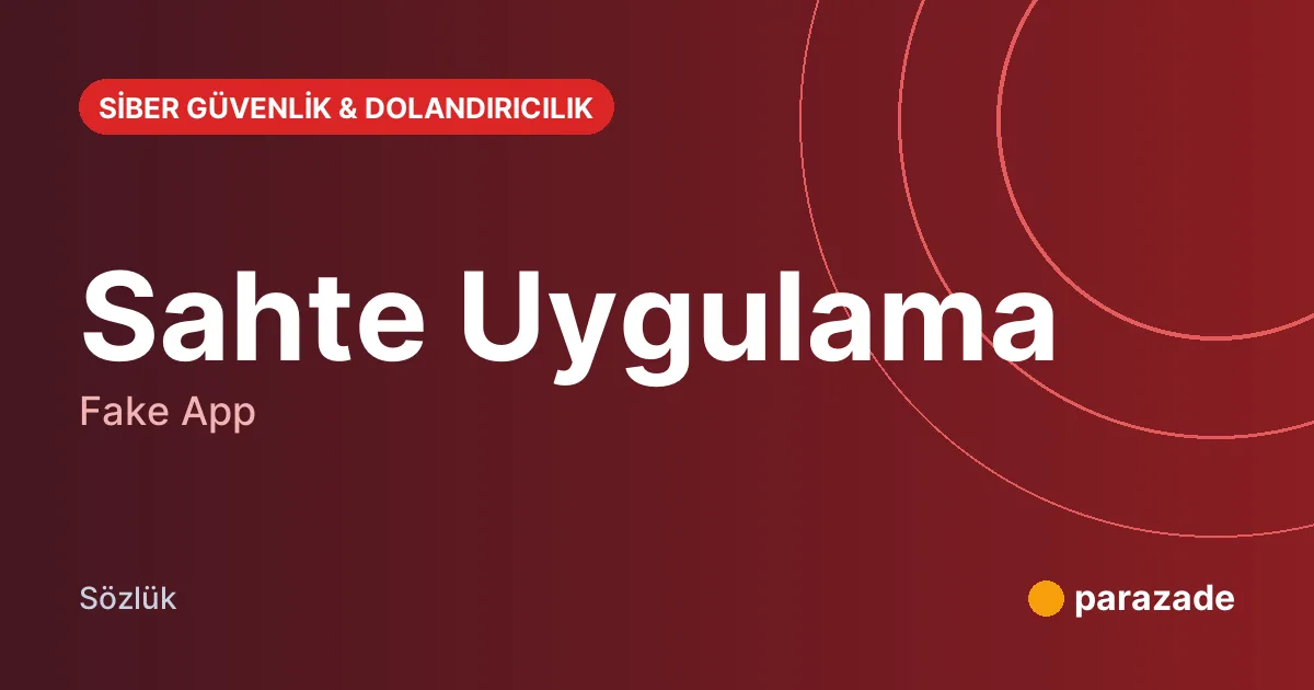 Sahte Uygulama nedir?