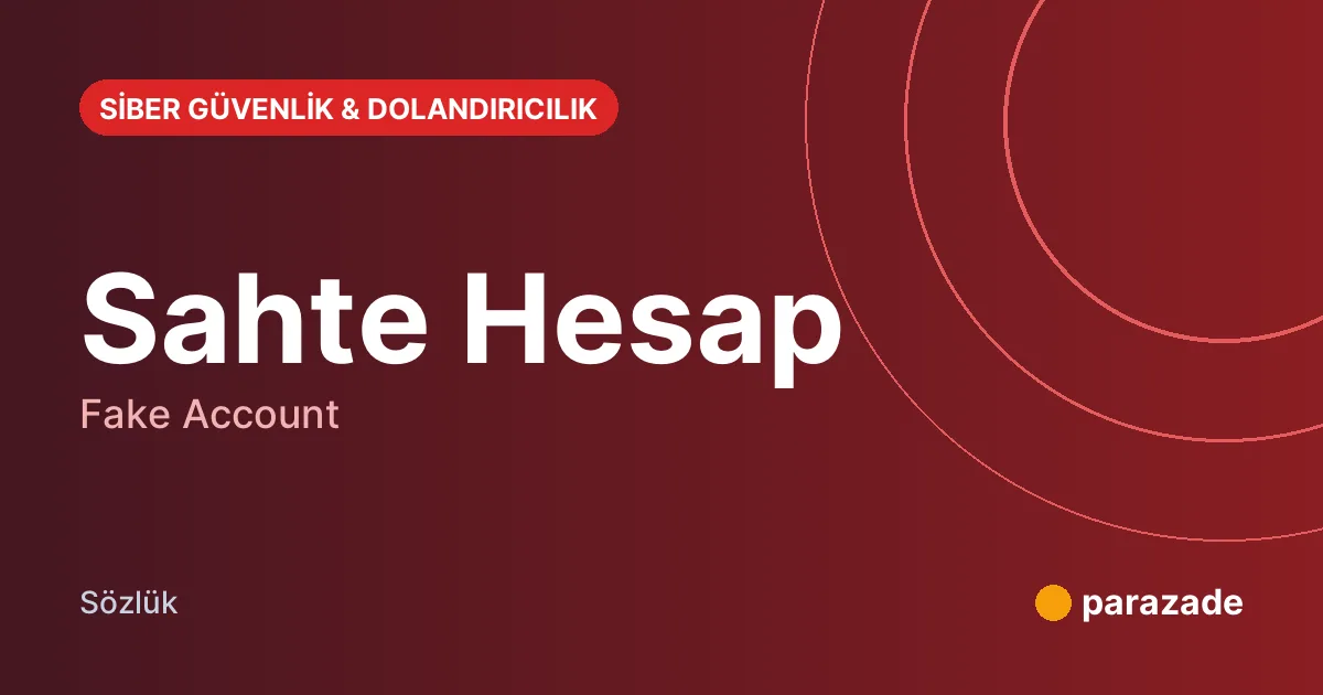 Sahte Hesap nedir?