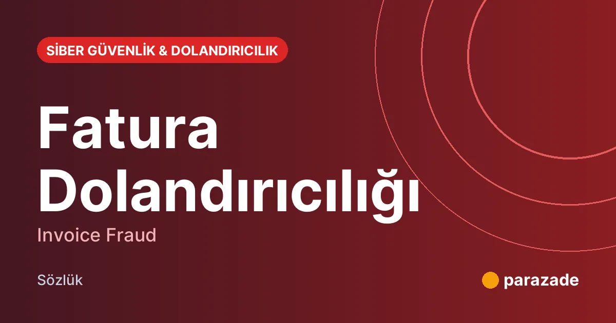 Fatura Dolandırıcılığı nedir?