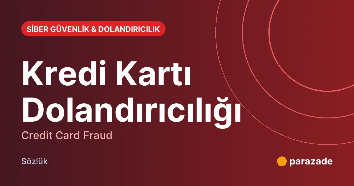 Kredi Kartı Dolandırıcılığı nedir?