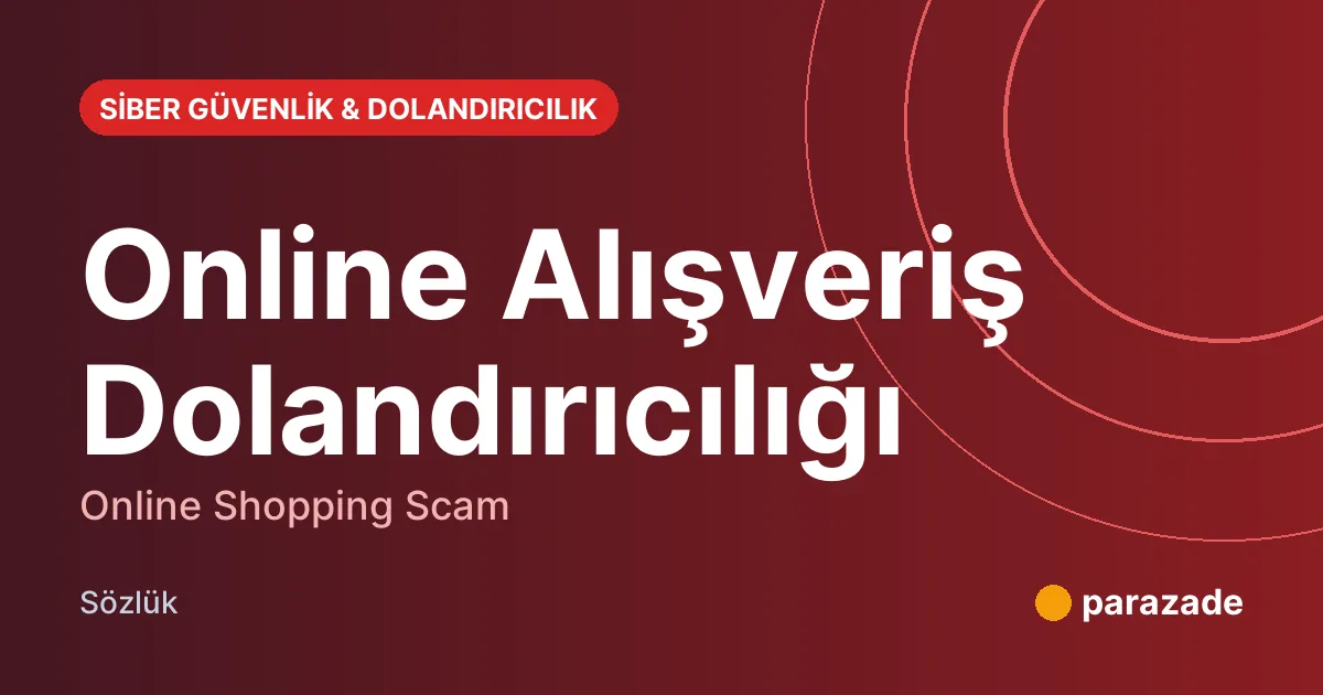 Online Alışveriş Dolandırıcılığı nedir?