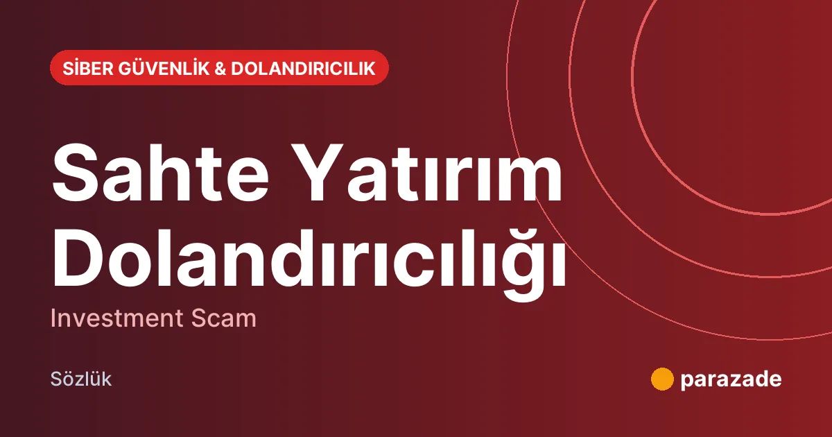 Sahte Yatırım Dolandırıcılığı nedir?