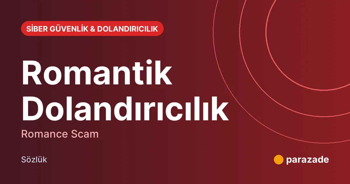 Romantik Dolandırıcılık nedir?