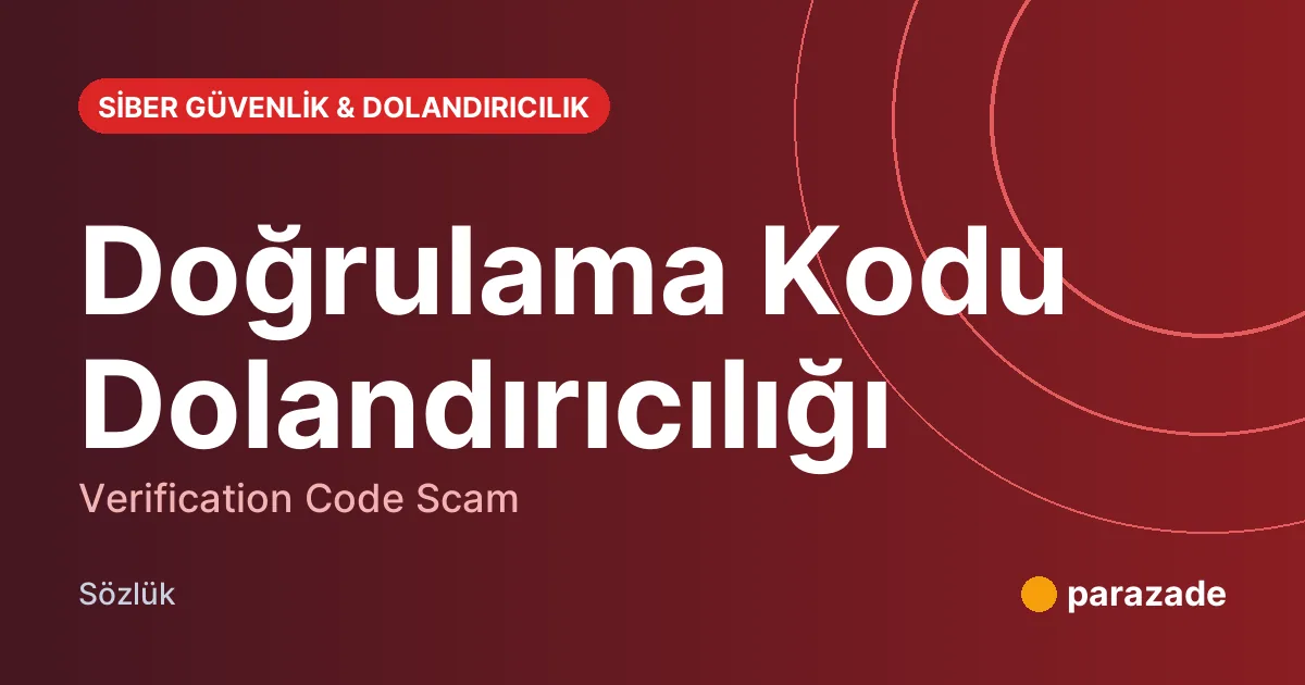 Doğrulama Kodu Dolandırıcılığı nedir?
