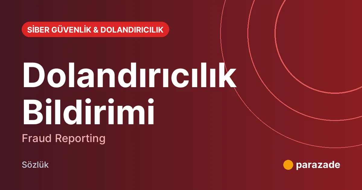 Dolandırıcılık Bildirimi nedir?