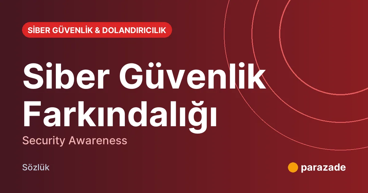 Siber Güvenlik Farkındalığı nedir?