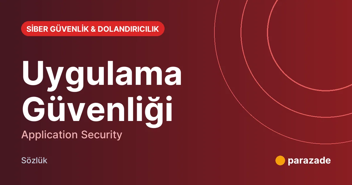 Uygulama Güvenliği nedir?