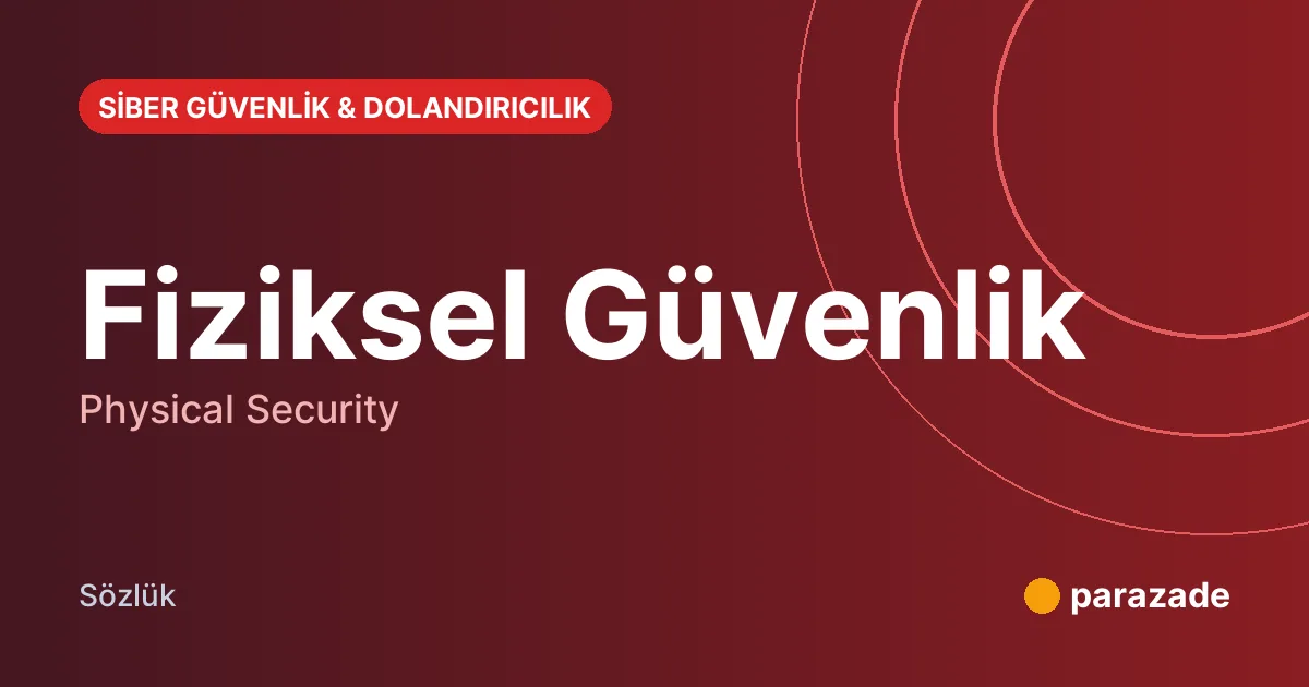 Fiziksel Güvenlik nedir?