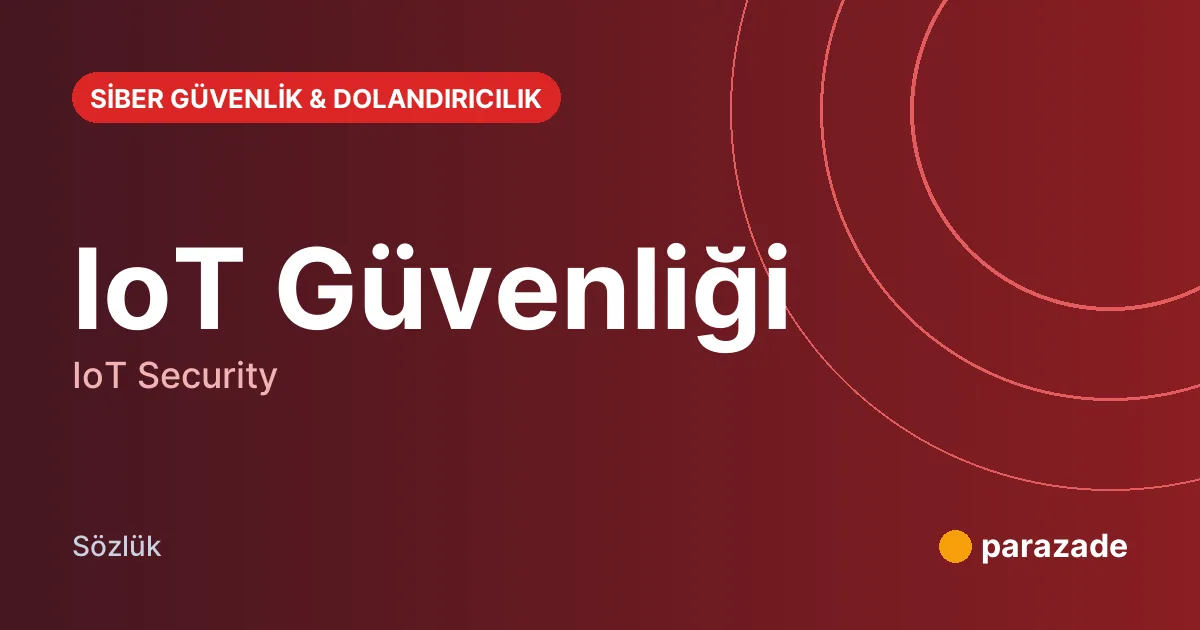 IoT Güvenliği nedir?
