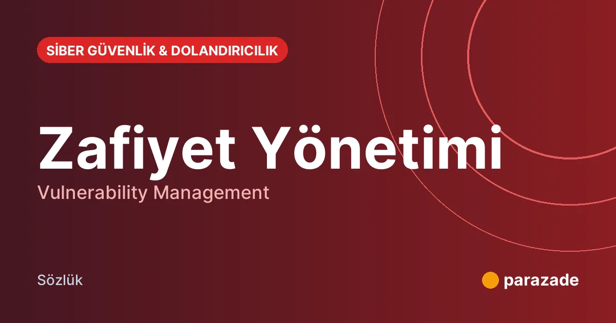 Zafiyet Yönetimi nedir?