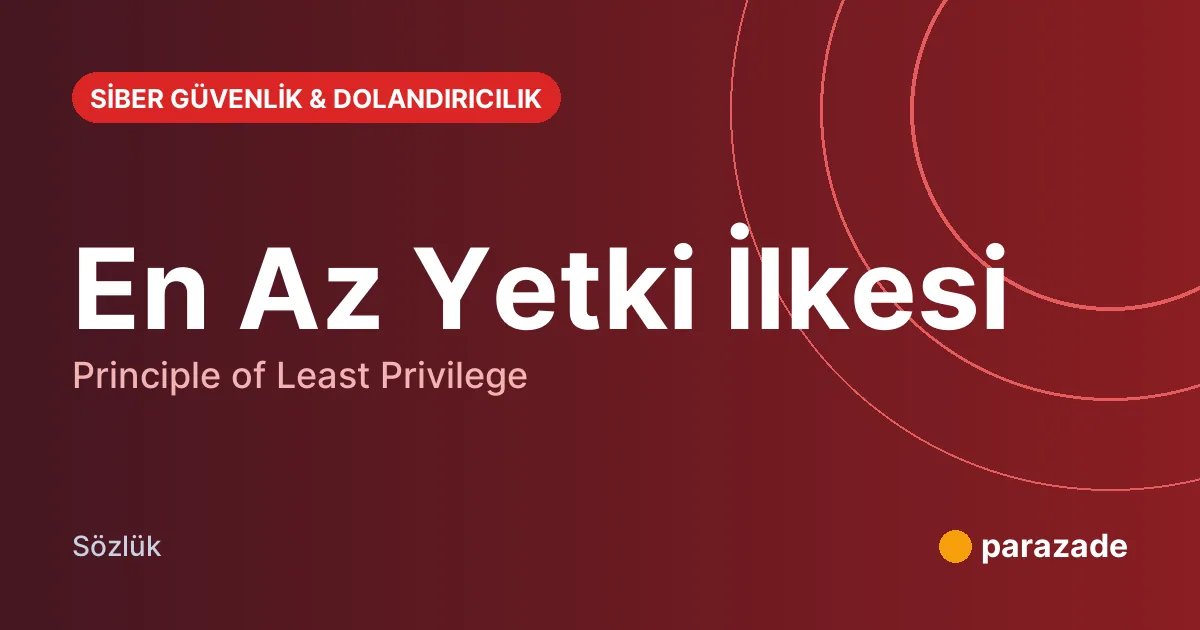 En Az Yetki İlkesi nedir?