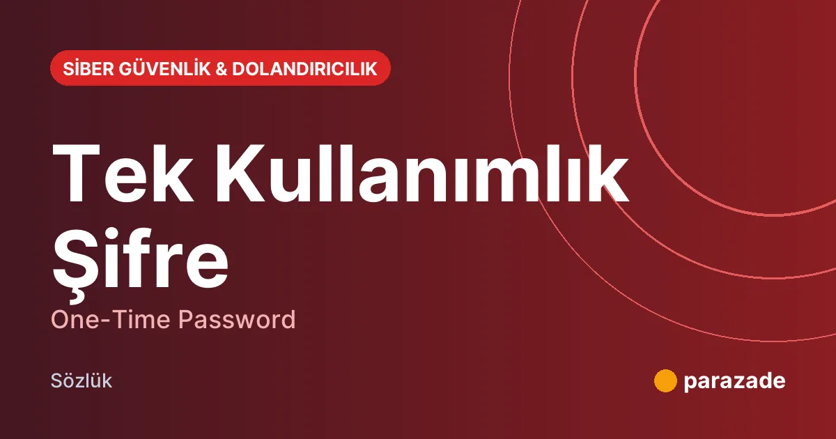 Tek Kullanımlık Şifre nedir?