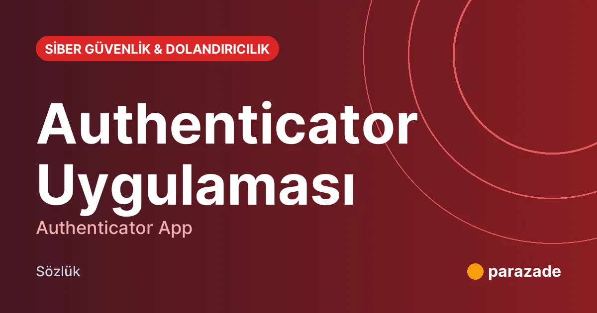 Authenticator Uygulaması nedir?
