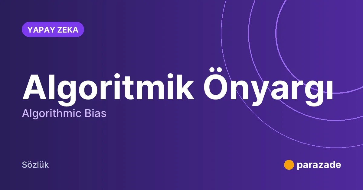 Algoritmik Önyargı nedir?