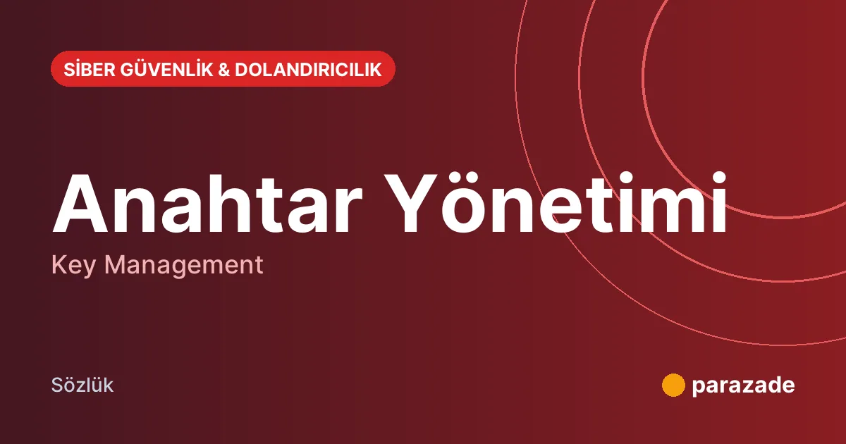 Anahtar Yönetimi nedir?