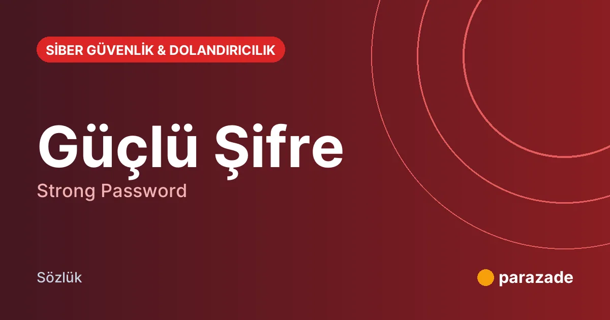 Güçlü Şifre nedir?