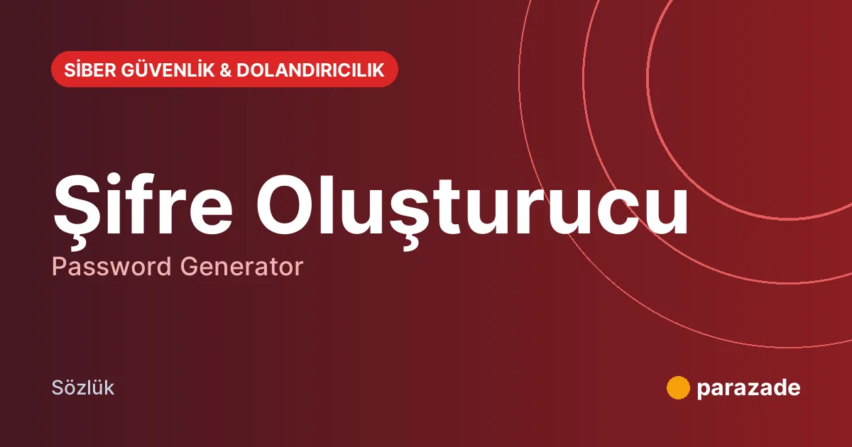 Şifre Oluşturucu nedir?